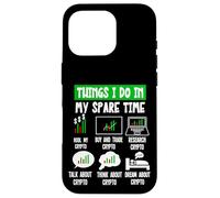 Things I Do In My Spare Time Funny Crypto Investing Trading Case for iPhone 16 Pro
