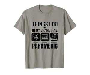 Things I Do in My Spare Time Funny EMS EMT Paramedic T-Shirt