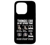 Things I Do In My Spare Time Funny French Bulldog Lover Case for iPhone 15 Pro