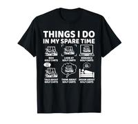 Things I Do in My Spare Time Funny Golf Cart Lover, Driver T-Shirt