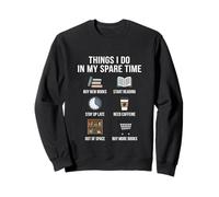 Things I Do In My Spare Time Funny Reading Library Reader Sweatshirt