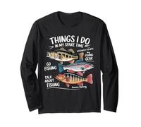 Things I Do in My Spare Time Go Fishing Talk About Fishing Long Sleeve T-Shirt