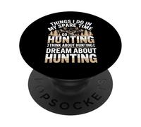 Things I Do In My Spare Time Go Hunting Think About Hunting PopSockets Adhesive PopGrip