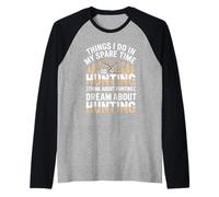 Things I Do in My Spare Time Go Hunting Think About Hunting Raglan Baseball Tee