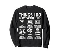 Things I Do In My Spare Time Ice Skating Lover Sweatshirt