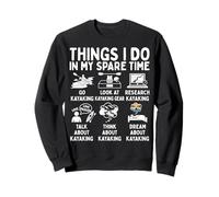 Things I Do In My Spare Time Kayaking Lover Sweatshirt