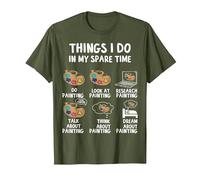 Things I Do in My Spare Time Painting Artist Art Painter T-Shirt, Men, Olive Green, X-Large