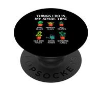 Things I Do In My Spare Time Plant Garden Gardening Gardener PopSockets Adhesive PopGrip