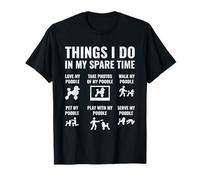 Things I Do In My Spare Time Poodle Dog Owner Poodles T-Shirt