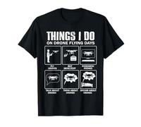 Things I Do On Drone Flying Days - Fun UAV FPV Pilot T-Shirt