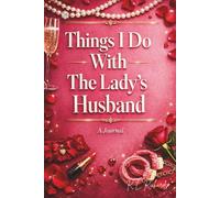 Things I Do With The Lady's Husband: A Journal