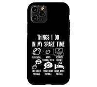 Things I Don in my Spare Time Funny Football Case for iPhone 11 Pro