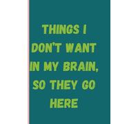 Things I don't want in my brain, so they go here