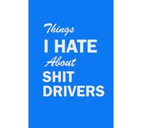 Things I Hate About Shit Drivers: A 75 Page Lined Notebook