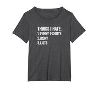 Things I Hate, Funny T Shirts, Irony, Lists. Dry, Ironic T-Shirt, Women's Plus, Dark Heather Grey, 6X