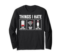 Things I Hate Low Battery Weak WiFi Ten Pin Design Long Sleeve T-Shirt