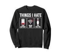 Things I Hate Low Battery Weak WiFi Ten Pin Design Sweatshirt