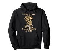 Things I Have Going for Me Sarcasm Tattoos Thick Thighs Pullover Hoodie