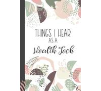 Things I Hear As a Health Tech: Wide Ruled Journal, Lined Notebook. Great for Back to School, Last Day School Nurse Medical Assistant CNA Appreciation