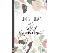 Things I Hear As a School Psychologist: Wide Ruled Journal, Lined Notebook. Great for Back to School, Last Day Psychologist Appreciation