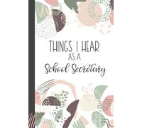 Things I Hear As a School Secretary: Wide Ruled Journal, Lined Notebook. Great for Back to School, Last Day Academic Administrator Appreciation