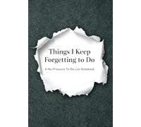 Things I Keep Forgetting to Do: A No Pressure To Do List - Notebook (The List)