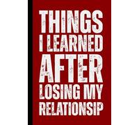 Things I Learned After Losing My Relationship: Healing Journal For Women, Supporting Emotional Recovery, Self Reflection Minimalist Notebook, Mental ... Relationship Loss Gift, Self-Help Workbook