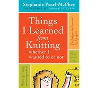 Things I Learned from Knitting... Whether I Wanted to or Not