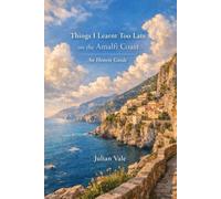 Things I Learnt Too Late on the Amalfi Coast: An Honest Guide