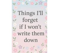 Things I’ll forget if I won’t write them down