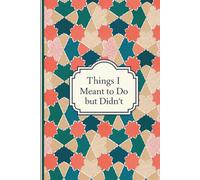 Things I Meant to Do But Didn’t: Funny Lined Notebook for Friends & Coworkers