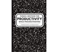 Things I Mistook for Productivity While Procrastinating - Witty Office Humor Notebook: I Probably Should’ve Just Napped Instead | Sarcastic Gift for Coworkers or Friends