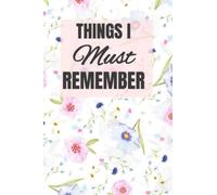 Things I Must Remember: Lined Paper Notebook Design to Capture Memories and Information you CANNOT FORGET