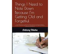Things I Need to Note Down Because I’m Getting Old and Forgetful: A fun gift journal for family and friends, pages with meaningful engaging prompts. A ... memories, reminders, and reflections