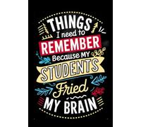 Things I Need to Remember Because My Students Fried My Brain: Funny Teacher Thank You Gift, Teacher Appreciation, Gift Bag Filler