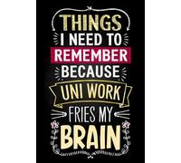 Things I Need to Remember Because Uni Work Fries My Brain: New Uni Student Essential Gift - Funny Going Away Present - Leaving For University