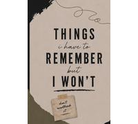 Things I Need To Remember But I Won't: Lined Universal, Funny Black Notebook, For Men Women And For Work, Office Journal