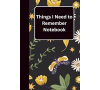 Things I Need to Remember Notebook: Funny Lined Notebook with Blank Pages for Adults, Gift for Co-Workers, Friends and Family