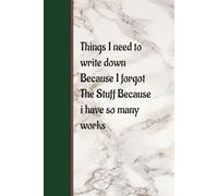 Things i need to write down Because i forgot the stuff Because I have so many works