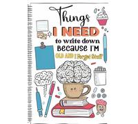 Things I Need To Write Down Because I'm Old And I Forget Stuff: Funny Gift Notebook Journal for Seniors and Coworkers, 6 x 9 Blank Lined Journal with ... Friends, Family, Grandparents, or Retirement.