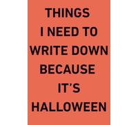 Things I need to write down because it's Halloween - 120 pages, lined journal, Black Text Edition: A funny notebook for Spooky Season
