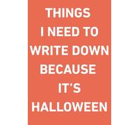 Things I need to write down because it's Halloween - White Text Edition: A funny journal notebook for Spooky Season