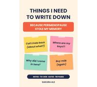Things I Need to Write Down Because Perimenopause Stole My Memory: A Funny Perimenopause Brain Fog Notebook for Women: Notes, To-Dos, Dates & Everything I Swear I'll Remember
