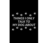 Things I Only Talk To My Dog About