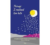 Things I realized too late: A Guide to Spark Deeper Conversations
