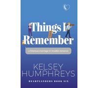 Things I Remember: A Hilarious Marriage-In-Trouble Romance (Heartlanders)