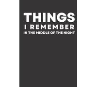 Things I Remember in the Middle of the Night: A Notebook for Insomniacs and Anxiety Dreams - Night Time Lists and Brilliant Ideas