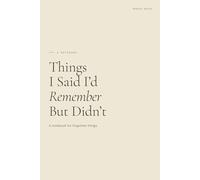 Things I Said I'd Remember But Didn't (Almost Written)