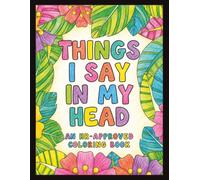 Things I Say In My Head: HR-Approved Sarcastic Adult Coloring Book for Work Stress Relief, Office Humor, Relaxation, and Laughing Through the Day