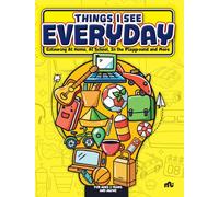 Things I See Every Day : Colouring At Home, At School, In the Playground and More